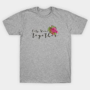 Let's wine together T-Shirt